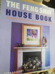 The Feng Shui House Book : Change Your Home, Transform Your Life