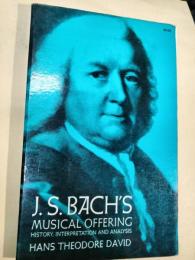 J. S. Bach's Musical offering : history, interpretation, and analysis