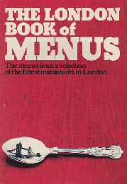 THE LONDON BOOK of MENUS  The menus from aselection of the finest restaurants in London