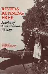 RIVERS RUNNING FREE Stories of Adventurous Women