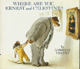 WHERE ARE YOU, ERNEST and CELESTINE?


