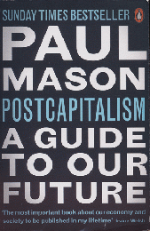 PostCapitalism : a guide to our future