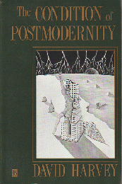 The condition of postmodernity : an enquiry into the origins of cultural change