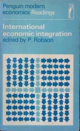 International economic integration 〈Penguin modern economics Readings〉