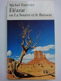 Eleazar ou La Source et le Buisson