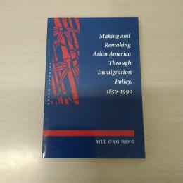 【洋書】　Making and Remaking Asian America Through Immigration Policy、1850-1990