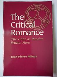 【洋書】　The Critical Romance : The Critic As Reader、 Writer、 Hero