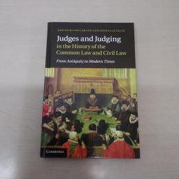  【洋書】　Judges and Judging in the History of the Common Law and Civil Law : From Antiquity to Modern Times