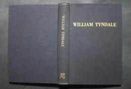 William Tyndale   A Biography -a contribution to the early history of the english bible