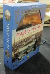 Paris in 3D in the Belle Époque　1880-1914　A Book Plus Steroeoscopic Viewer and 34 3D Photos　英語版