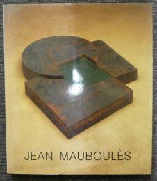 Jean Mauboules: Seine Objektwelt und die Kunstwelt
