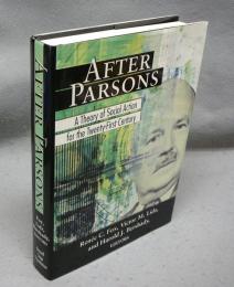 After Parsons: A Theory of Social Action for the Twenty-First Centur