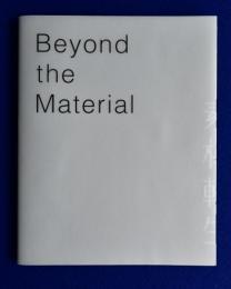 素材転生 : Beyond the Material 〔展覧会図録〕
