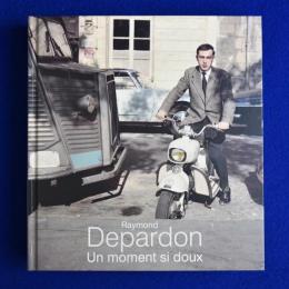 Raymond Depardon : Un moment si doux レイモン・ドゥパルドン 〔展覧会図録〕