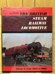 THE BRITISH STEAM RAILWAY LOCOMOTIVE VOLUME2 From 1925 to 1965