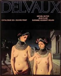 Delvaux: Catalogue de l'Oeuvre Peint