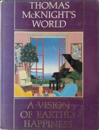 Thomas McKnight's World: a Vision of Earthly Happiness.