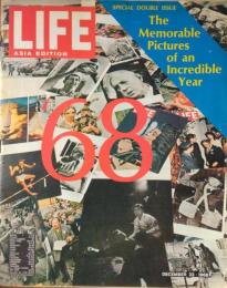 「LIFE」 Asian Edition  Vol.45, No.13(Special Issue)  The Memorable Pictures of an Incredible Year '68