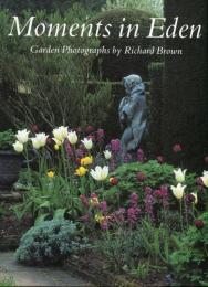 Moments in Eden: Garden Photographs (英語) ハードカバー