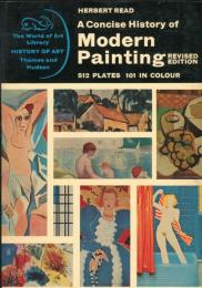 A concise history of modern painting 　REVISED EDITION/Herbert Read 　512　PLATES　101　IN Colour
