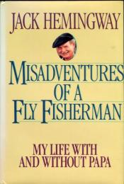 The Misadventures of a Fly Fisherman: My Life With and Without Papa (英語) ハードカバー