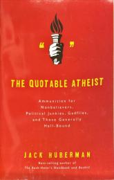 
Add to Wishlist
The Quotable Atheist: Ammunition for Nonbelievers, Political Junkies, Gadflies, and Those Generally Hell-Bound