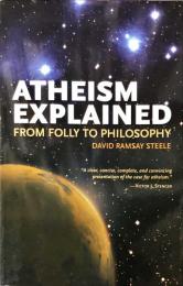 Atheism Explained: From Folly to Philosophy