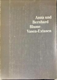 Anna und Bernhard Blume Vasen-Extasen