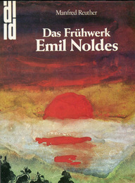 Das Fruehwerk Emil Noldes. Vom Kunstgewerbler zum Kuenstler
