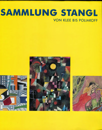 Sammlung Etta und Otto Stangl. Von Klee bis Poliakoff
