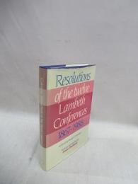 Resolutions of the twelve Lambeth Conferences 1867-1988