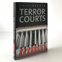 The Terror Courts : Rough Justice at Guantanamo Bay