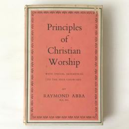 Principles of Christian worship with special reference to the free churches
