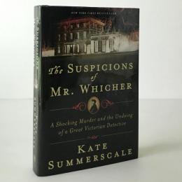 The Suspicions of Mr. Whicher : a Shocking Murder and the Undoing of a Great Victorian Detective
