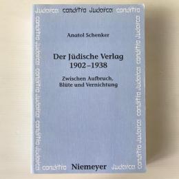 Der jüdische Verlag, 1902-1938 : zwischen Aufbruch, Blüte und Vernichtung