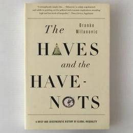 The Haves and the Have-nots : a Brief and Idiosyncratic History of Global Inequality