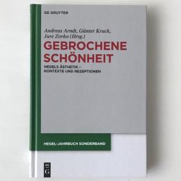 Gebrochene Schönheit : Hegels Ästhetik - Kontexte und Rezeptionen