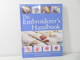 The Embroiderer's Handbook: The Essential Step-by-Step Guide to Creative Stitches and Versatile Techniques