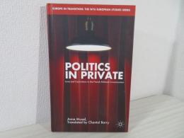 Politics in Private: Love and Convictions in the French Political Consciousness (Europe in Transition: The NYU European Studies Series)