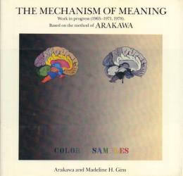 The Mechanism of Meaning: Work in progress (1963-1971, 1978). Based on the method of ARAKAWA