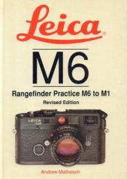 Leica M6: Rangefinder Practice M6 to M1 (Rev. Ed.)