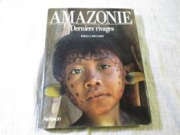 Amazonie : Derniers rivages