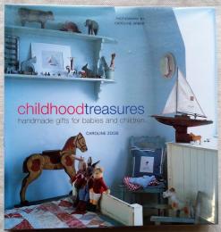 Childhood Treasures : Handmade Gifts for Babies and Children