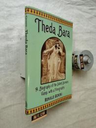 Theda Bara : A Biography of the Silent Screen Vamp, with a Filmography