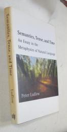 [英書]　Semantics, Tense, and Time An Essay in the Metaphysics of Natural Language