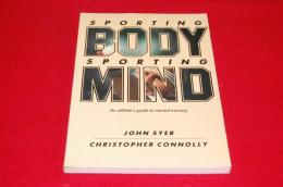 Sporting body sporting mind : an athlete's guide to mental training