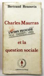 Charles Maurras : l'Action Française et la Question Sociale.
