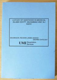 英語洋書　マギル大学学位論文　A study of sainthood in medieval Islamic Egypt : Muhammad and Ali Wafa 【中世エジプト・イスラム教における聖人研究：ムハンマドとアリ・ワファ】