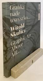 【ポーランド語洋書】 Skulicz Witold グラフィックアート作品集 『Grafika nade wszystko...  = Graphic art above all...』
