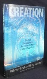 英語洋書 創造：古代近東宗教の文脈における聖書神学【Creation：Biblical Theology in the Context of Ancient Near Eastern Religion】